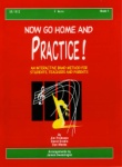 Now Go Home and Practice! - French Horn - Book 1