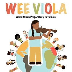 Viola - Wee Viola - World Music Preparatory to Twinkle