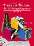 Theory & Technic For The Young Beginner - Primer B
