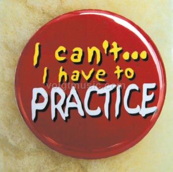 Music Treasures 721152 "I Have to Practice" Pin